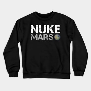 Nuke Mars Space Exploration Terraforming of Mars Crewneck Sweatshirt